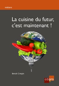 Cover La cuisine du futur, c'est maintenant !