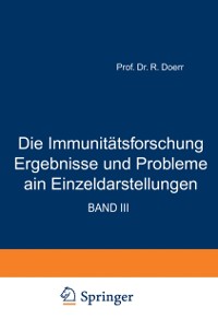 Cover Die Immunitätsforschung Ergebnisse und Probleme in Einzeldarstellungen