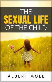 Cover The sexual life of the child