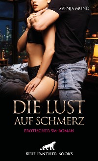 Cover Die Lust auf Schmerz | Erotischer SM-Roman