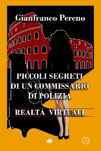 Cover Piccoli segreti di un Commissario di Polizia - Realtà virtuali-