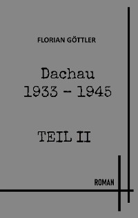 Cover Dachau 1933 - 1945 Teil II
