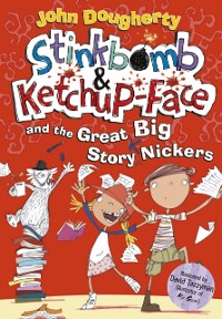 Cover Stinkbomb and Ketchup-Face and the Great Big Story Nickers