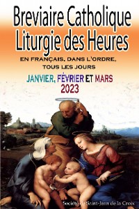 Cover Breviaire Catholique Liturgie des Heures en français, dans l'ordre, tous les jours pour janvier, février et mars 2023