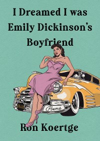 Cover I Dreamed I Was Emily Dickinson's Boyfriend