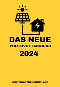 Cover Das NEUE Photovoltaikbuch 2024: LEHRBUCH ZUR GRUNDLAGE