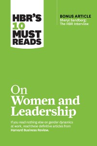 Cover HBR's 10 Must Reads on Women and Leadership (with bonus article "Sheryl Sandberg: The HBR Interview")
