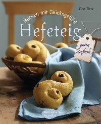 Cover Backen mit Glücksgefühl: Hefeteig