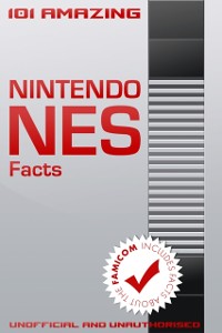 Cover 101 Amazing Nintendo NES Facts