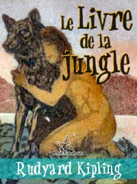 Cover Le Livre de la jungle (Nouvelle édition illustrée avec 89 dessins originaux de Maurice de Becque et d''autres)