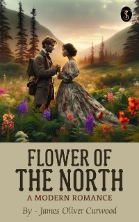 Cover Flower of the North: A Modern Romance