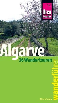 Cover Reise Know-How Wanderführer Algarve - 36 Wandertouren an der Küste und im Hinterland -: mit Karten, Höhenprofilen und GPS-Tracks