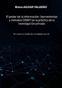 Cover El poder de la información - herramientas y métodos OSINT en la práctica de la investigación privada