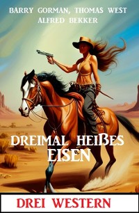 Cover Dreimal heißes Eisen: Drei Western