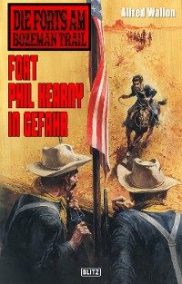 Cover Die Forts am Bozeman Trail 05: Fort Phil Kearny in Gefahr