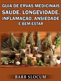 Cover Guia de Ervas Medicinais: Saúde, Longevidade, Inflamação, Ansiedade e Bem-Estar