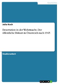 Cover Desertation in der Wehrmacht. Der öffentliche Diskurs in Österreich nach 1945