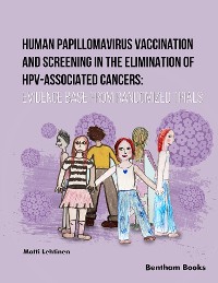 Cover Human Papillomavirus Vaccination and Screening in the Elimination of HPV- Associated Cancers Evidence Base from Randomized Trials