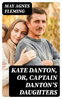 Cover Kate Danton, or, Captain Danton's Daughters