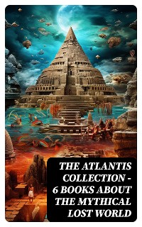 Cover THE ATLANTIS COLLECTION - 6 Books About The Mythical Lost World