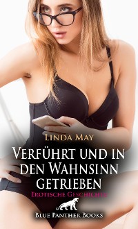 Cover Verführt und in den Wahnsinn getrieben | Erotische Geschichte