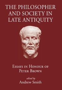 Cover Philosopher and Society in Late Antiquity