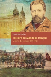 Cover Histoire du Manitoba français (tome 2) : Le temps des outrages