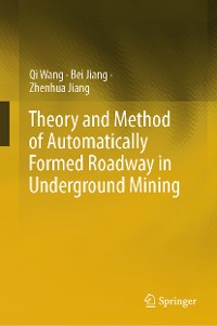 Cover Theory and Method of Automatically Formed Roadway in Underground Mining