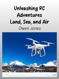 Cover Unleashing RC Adventures Land, Sea And Air