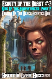 Cover Beauty of the Beast #3 Rise Of The Serviatrixes: Part F: Beware Of The Black-Hearted One