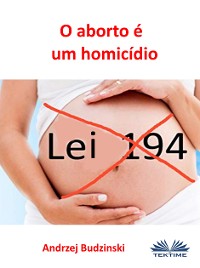 Cover O Aborto É Um Homicídio