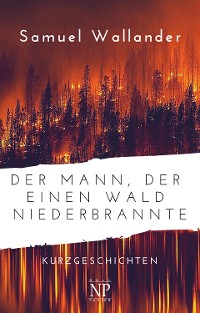 Cover Der Mann, der einen Wald niederbrannte