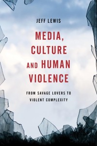 Cover Media, Culture and Human Violence
