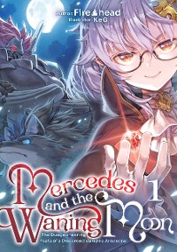 Cover Mercedes and the Waning Moon: The Dungeoneering Feats of a Discarded Vampire Aristocrat Volume 1