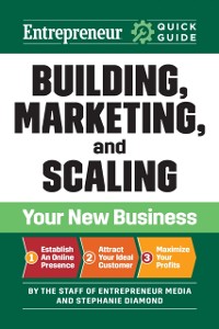 Cover Entrepreneur Quick Guide: Building, Marketing, and Scaling Your New Business