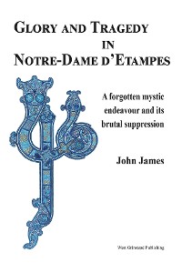 Cover Glory and Tragedy in Notre-Dame d'Etampes