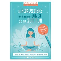 Cover Ich fokussiere mich auf Dinge, die mir guttun: 15 Minuten täglich für mehr Gelassenheit und weniger Stress