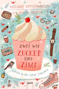 Cover Zwei wie Zucker und Zimt. Zurück in die süße Zukunft