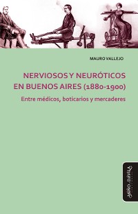 Cover Nerviosos y neuróticos en Buenos Aires (1880-1900)