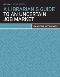 Cover Librarian's Guide to an Uncertain Job Market