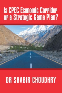 Cover Is Cpec Economic Corridor or a Strategic Game Plan?