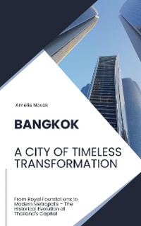 Cover Bangkok: A City of Timeless Transformation