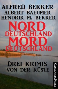 Cover Drei Krimis von der Küste - Norddeutschland, Morddeutschland