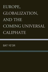 Cover Europe, Globalization, and the Coming of the Universal Caliphate