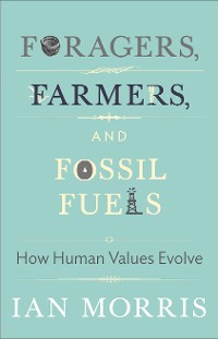 Cover Foragers, Farmers, and Fossil Fuels