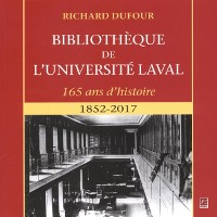 Cover Bibliothèque de l''Université Laval - 165 ans d''histoire : 1852-2017