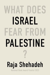 Cover What Does Israel Fear From Palestine?