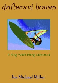 Cover Driftwood Houses: A Key West Story Sequence