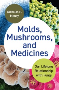 Cover Molds, Mushrooms, and Medicines