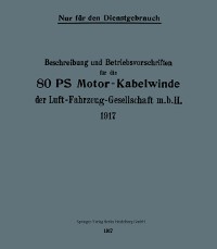 Cover Beschreibung und Betriebsvorschriften für die 80-PS-Motor-Kabelwinde der Luft-Fahrzeug-Gesellschaft m. b. H. 1917